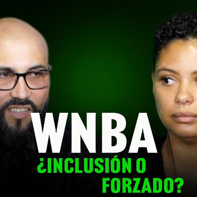 WNBA: ¿Inclusión o Forzado? + ¿Y Si el EBT No Cae? #167