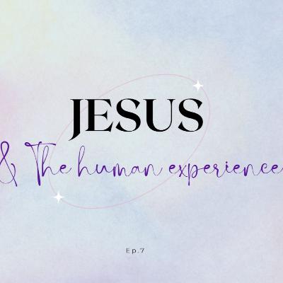 Jesus & The Human Experience Jesus & The Human Experience