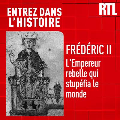 Frédéric II : l'Empereur rebelle qui stupéfia le monde Frédéric II : l'Empereur rebelle qui stupéfia le monde