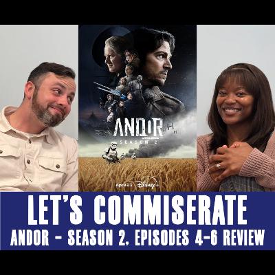 Episode 45 – Let's Commiserate...with Sam's Wife! (Andor S2 Arc 2 Review)