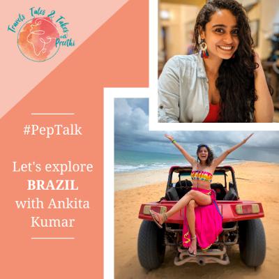 Ep. 04 - #PepTalk! Let's Explore Brazil with Ankita Kumar