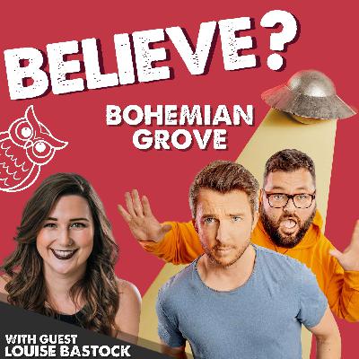 Ep85. Bohemian Grove | with Louise Bastock Ep85. Bohemian Grove | with Louise Bastock