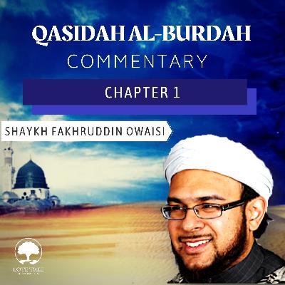 Qasidah Al-Burdah Commentary: Chapter 1 | Shaykh Fakhruddin Owaisi Qasidah Al-Burdah Commentary: Chapter 1 | Shaykh Fakhruddin Owaisi