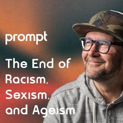 The End of Racism, Sexism, and Ageism