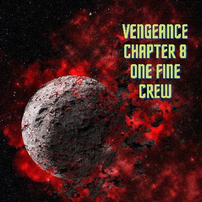Series 7 Vengeance  Chapter 8 - One Fine Crew