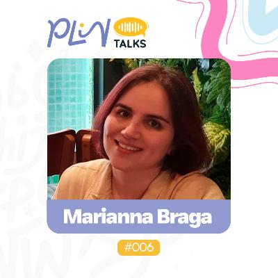 MARIANNA BRAGA | COAUTORA DO LIVRO "AQUELE TEMPO ENTRE NÓS" (PLIN Talks #006)
