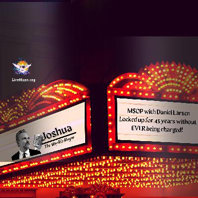 "Locked Up For Life and Never Been Charged With a Crime" Joshua 'The World's Mayor'