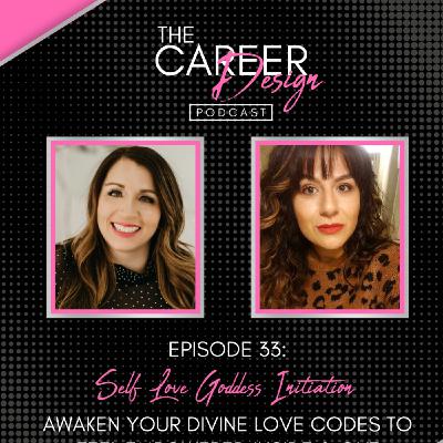 Ep. 33: Self Love Goddess Initiation - Awaken Your Divine Love Codes to Feel Empowered Inside & Out