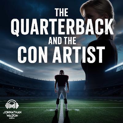 Introducing: The Quarterback and The Con Artist