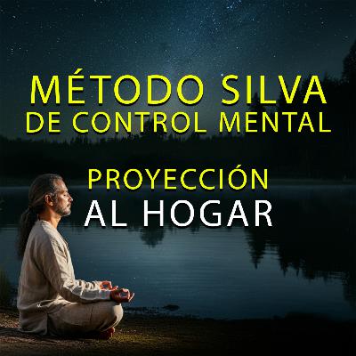 Método Silva: Proyección al Hogar (Ondas Alfa)