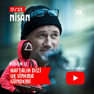 Haftalık Dizi ve Sinema Gündemi 17-23 Nisan Haftalık Dizi ve Sinema Gündemi 17-23 Nisan