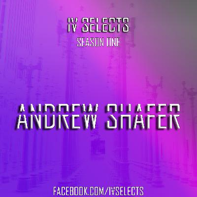 IV Selects S01E07: Andrew Shafer IV Selects S01E07: Andrew Shafer