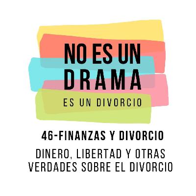Episodio 46 - Sin dinero no hay libertad: lo que nadie te cuenta sobre el divorcio