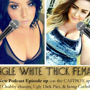 02 Chubby Chasers, Ugly Dick Pics, & Catfished
