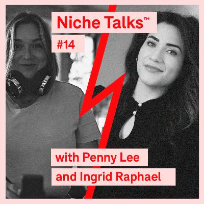 Niche Talks™ - #14 Penny Lee and Ingrid Raphael Niche Talks™ - #14 Penny Lee and Ingrid Raphael