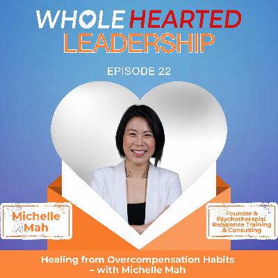 Healing from Overcompensation Habits – with Michelle Mah