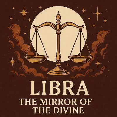 S3E157 Libra: The Mirror of the Divine S3E157 Libra: The Mirror of the Divine