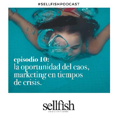 Episodio 10. La oportunidad del caos, marketing en tiempos de crisis.