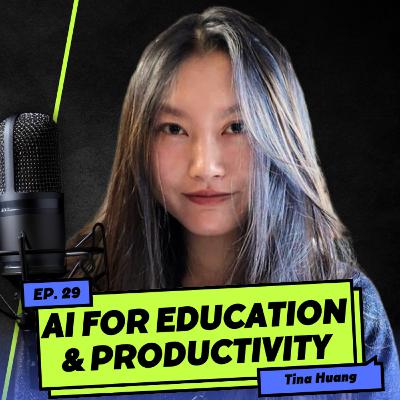 AI for Education, Freelancing, Boosting Personal Productivity and more with Tina Huang