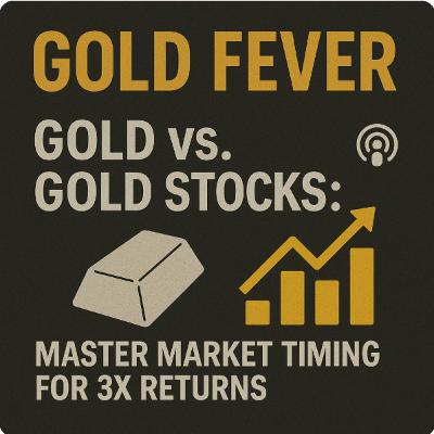 Gold vs. Gold Stocks: Master Market Timing for 3X Returns