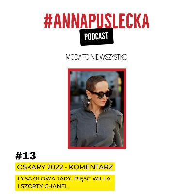 #13 Oskary 2022 - komentarz | Anna Puślecka PODCAST "Moda to nie wszystko"
