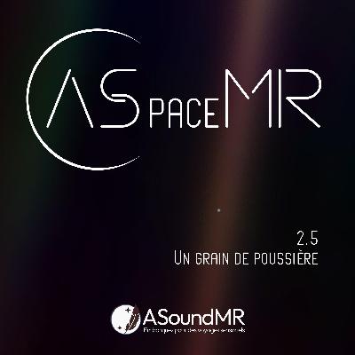 ASpaceMR - Un grain de poussière ASpaceMR - Un grain de poussière