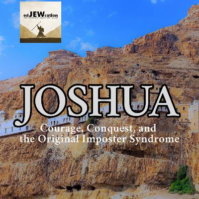 Joshua: Courage, Conquest, and the Original Imposter Syndrome
