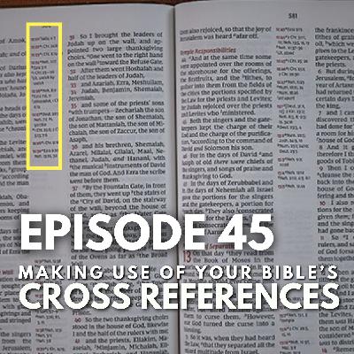 How to Make Use of Your Bible's Cross References (Ep. 45)