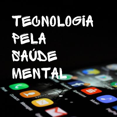 Tecnologia em prol da saúde mental, com Fabio Sato