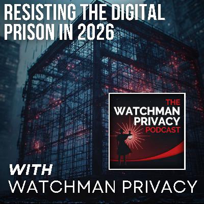Resisting The Digital Prison In 2026 with Watchman Privacy Resisting The Digital Prison In 2026 with Watchman Privacy