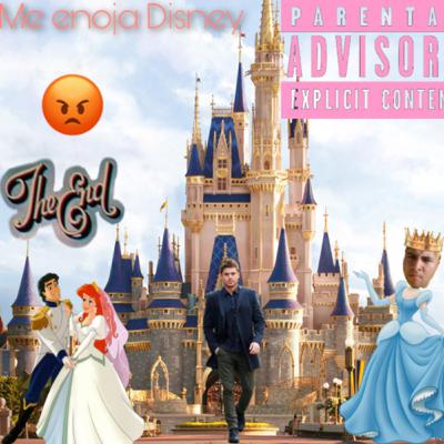 Covers y canciones vergas:Me enoja Disney Covers y canciones vergas:Me enoja Disney