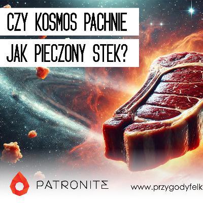 🔬 SNF #004. Czy kosmos pachnie jak pieczony stek? | Słodka Nauka Felka Wafelka