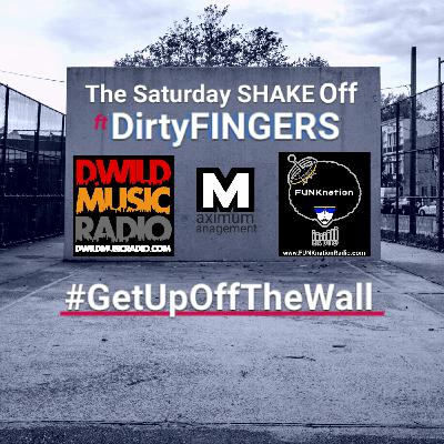 Episode 4: The Saturday SHAKE Off ft. DirtyFINGERS - #GetUpOffTheWall