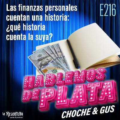 E216 Las finanzas personales cuentan una historia: ¿qué historia cuenta la suya?