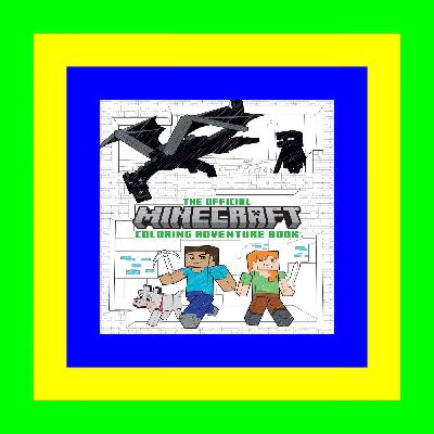 {Read Online} The Official Minecraft Coloring Adventures Book: Create, Explore, Color!: For Young Artists and Kids 5-10 (Gaming) PDF