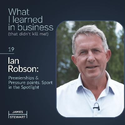 Ian Robson: Premierships & Pressure points. Sport in the Spotlight