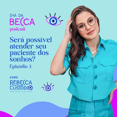 03 - Será possível atender seu paciente dos sonhos? 03 - Será possível atender seu paciente dos sonhos?