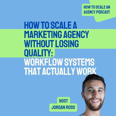 How to Scale a Marketing Agency Without Losing Quality: Workflow Systems That Actually Work