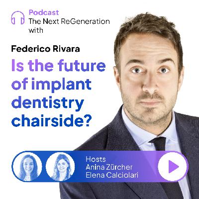 Is the future of implant dentistry chairside? with Federico Rivara Is the future of implant dentistry chairside? with Federico Rivara