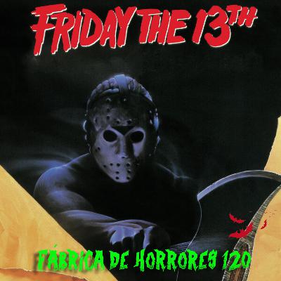 FDH 120 - SEXTA-FEIRA 13: PARTES 4, 5 & 6 (1984, 1985, 1986)