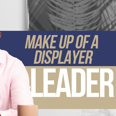 What Is The Makeup of A Displayer Leader?