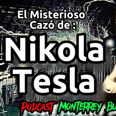 El Misterioso cazó de Nikola Tesla.