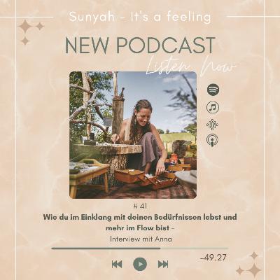 #41 Wie du im Einklang mit deinen Bedürfnissen lebst und mehr im Flow bist - Interview mit Anna