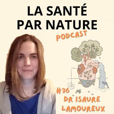 #36 - Dr Isaure Lamoureux, médecin généraliste homéopathe