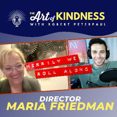 Merrily We Roll Along Director Maria Friedman: The Power of Kindness in Storytelling Merrily We Roll Along Director Maria Friedman: The Power of Kindness in Storytelling