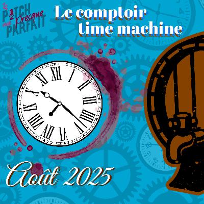 32 AOUT 2025 - LE COMPTOIR TIME MACHINE