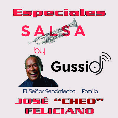 ESPECIALES SALSA CHEO FELICIANO 'EL SEÑOR SENTIMIENTO' by GussiDJ