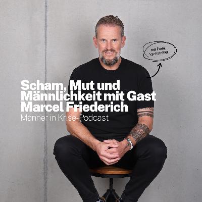 #062 Scham, Mut und Männlichkeit mit Gast Marcel Friederich