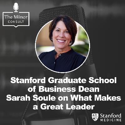 S9 Ep3: Stanford Graduate School of Business Dean Sarah Soule on What Makes a Great Leader S9 Ep3: Stanford Graduate School of Business Dean Sarah Soule on What Makes a Great Leader