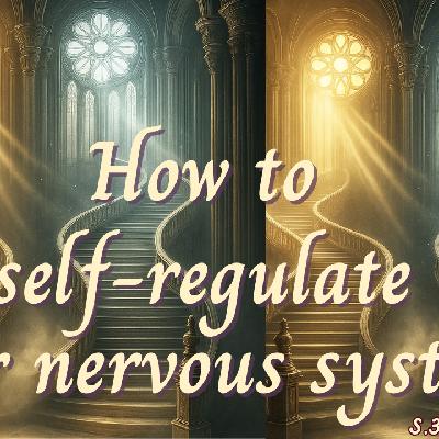 How to self-regulate your nervous system.